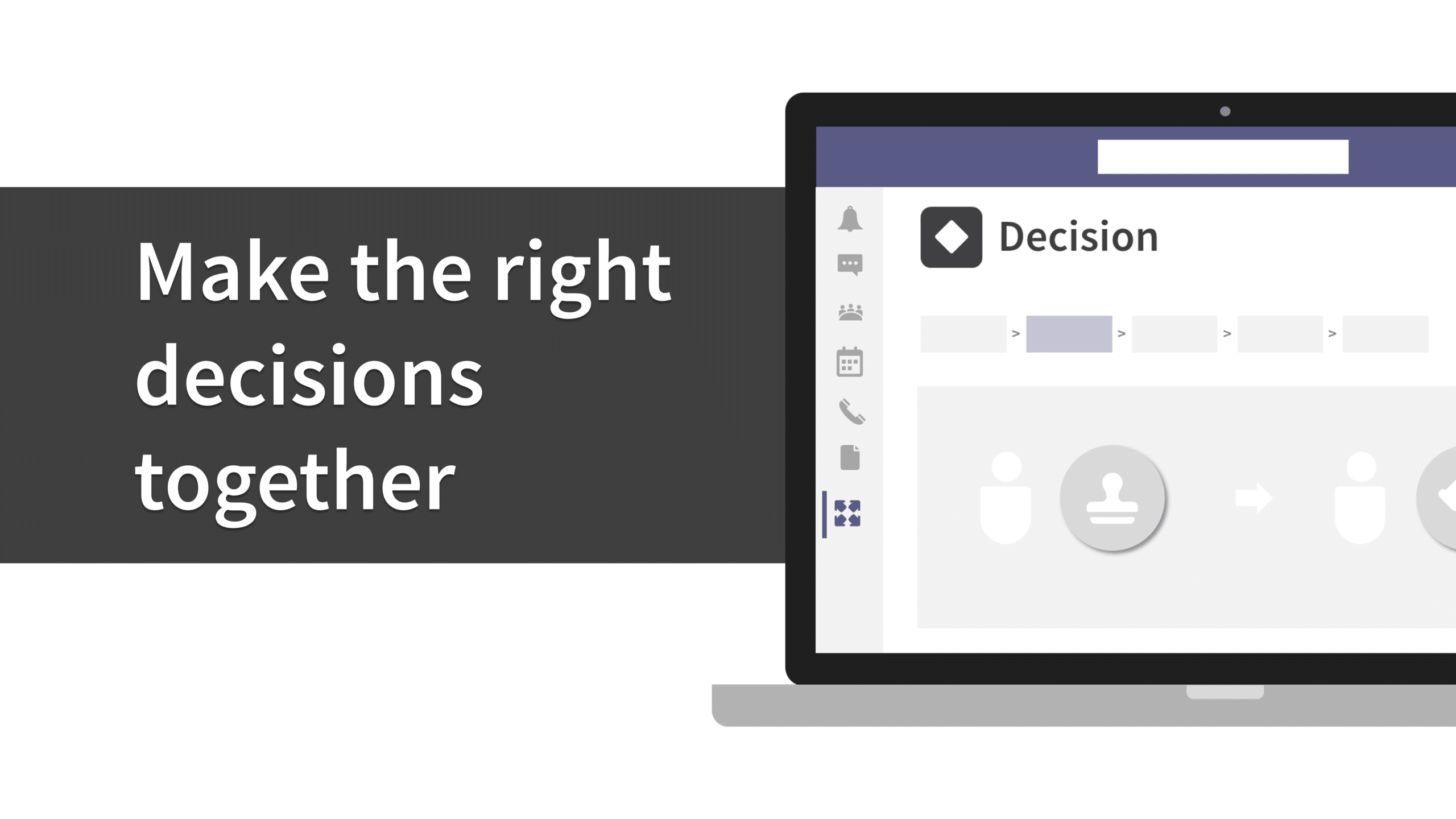 Make the right decisions together