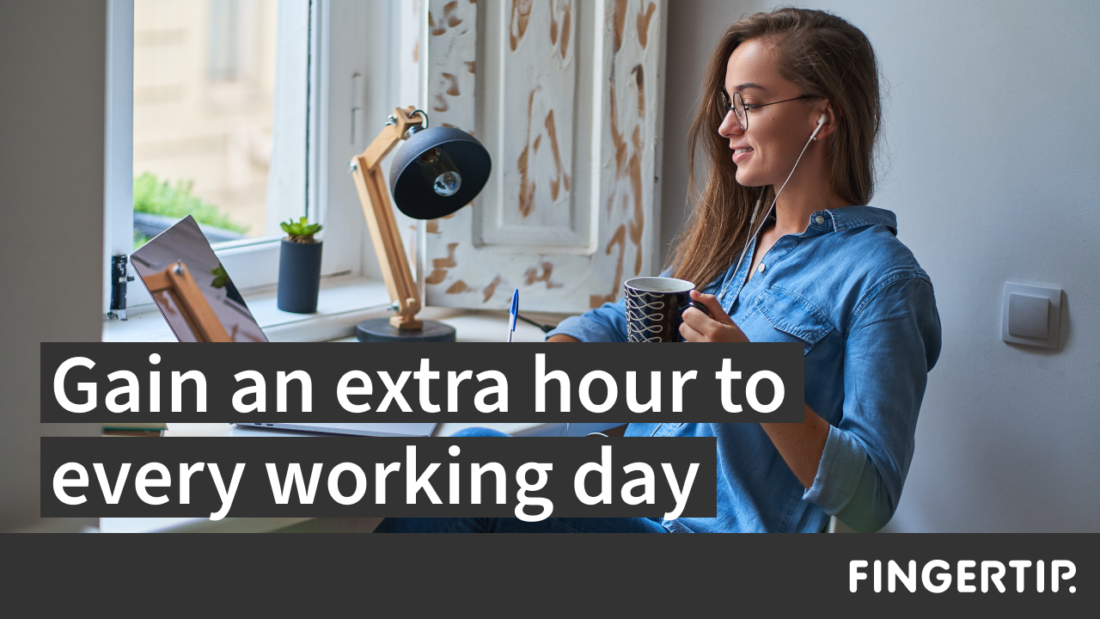 Fingertip blog: Gain an extra hour to every working day